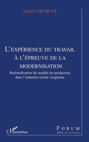 L'expérience du travail à l'épreuve de la modernisation. Rationalisation du modèle de production dan