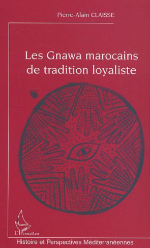 LES GNAWA MAROCAINS DE TRADITION LOYALISTE