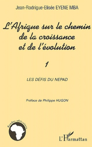 L'Afrique sur le chemin de la croissance et de l'évolution. Volume 1, Les défis du NEPAD