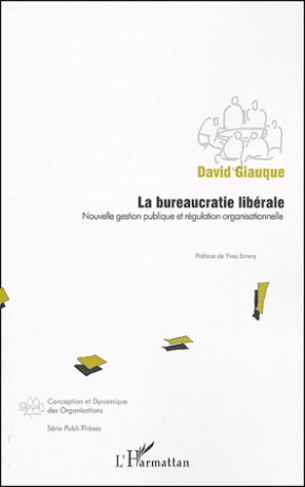 La bureaucratie libérale. Nouvelle gestion publique et régulation organisationnelle