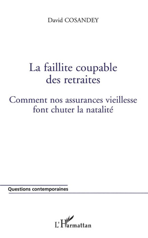 La faillite coupable des retraites. Comment nos assurances vieillesse font chuter la natalité