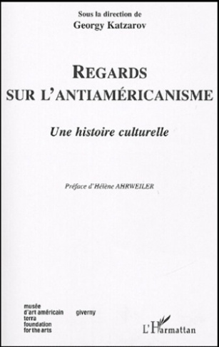 Regards sur l'antiaméricanisme. Une histoire culturelle