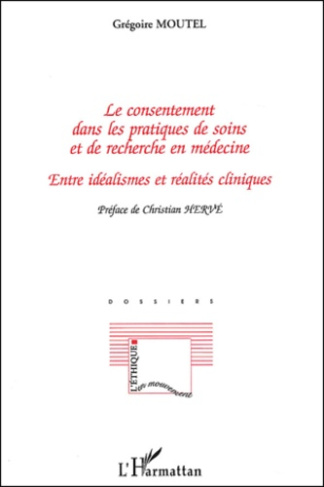 LE CONSENTEMENT DANS LES PRATIQUES DE SOINS ET DE RECHERCHE EN MEDECINE - ENTRE IDEALISMES ET REALIT