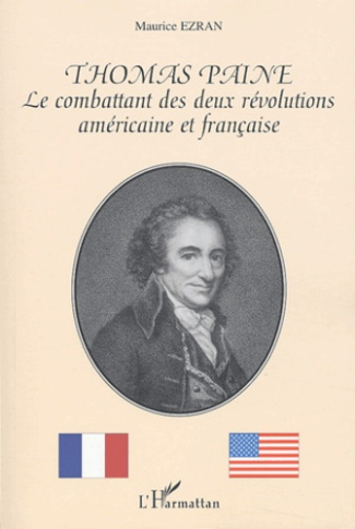 Thomas Paine. Le combattant des deux révolutions américaine et française