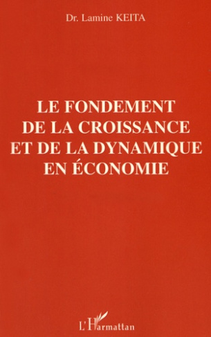 Le fondement de la croissance et de la dynamique en économie