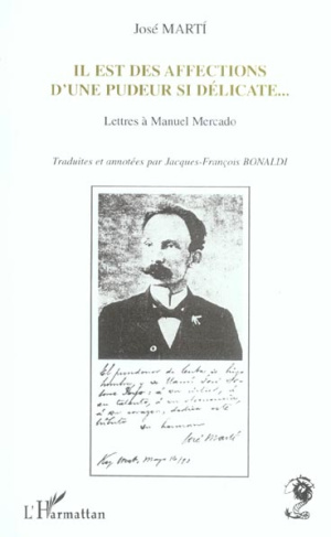 Il est des affections d'une pudeur si délicate... Lettres à Manuel Mercado