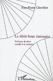 Le désir bouc émissaire. Tableaux du désir sacrifié à la violence