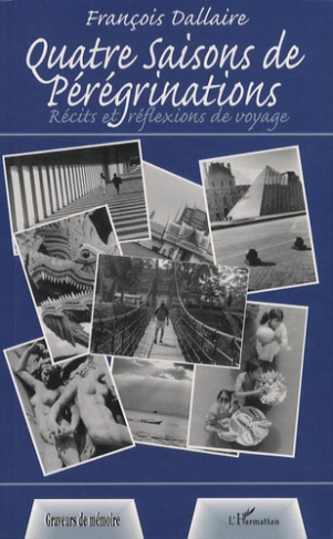 Quatre saisons de pérégrinations. Récits et réflexions de voyage