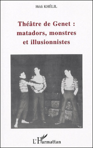 Théâtre de Genet : matadors, monstres et illusionnistes