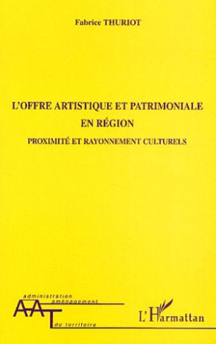 L'offre artistique et patrimoniale en région. Proximité et rayonnement culturels