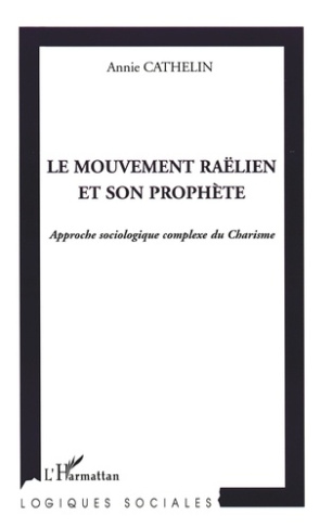Le mouvement raëlien et son prophète. Approche sociologique complexe du Charisme