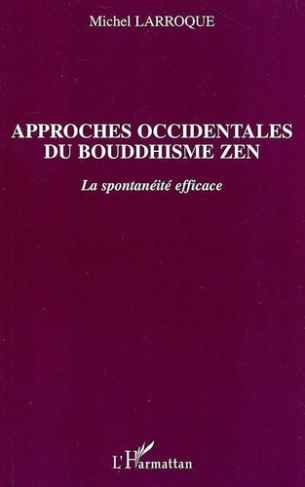 Approches occidentales du bouddhisme zen. La spontanéité efficace