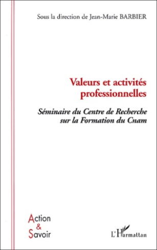 Valeurs et activités professionnelles. Séminaire du Centre de Recherche sur la Formation du Cnam