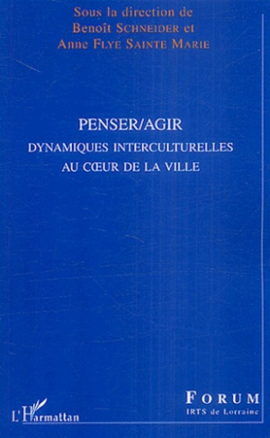 Penser/Agir. Dynamiques interculturelles au coeur de la ville