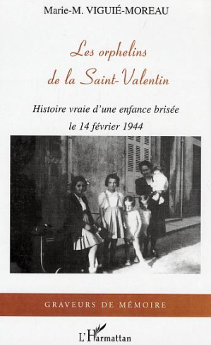 Les orphelins de la Saint-Valentin. Histoire vraie d'une enfance brisée, le 14 février 1944