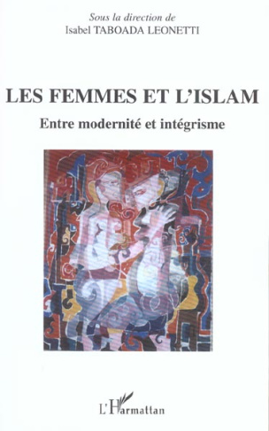 Les femmes et l'Islam. Entre modernité et intégrisme