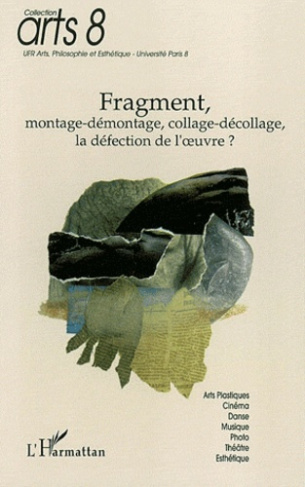 Fragment, montage-démontage, collage-décollage, la défection de l'oeuvre ? Journées d'études