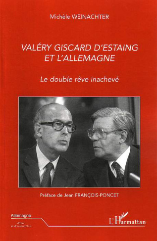 Valéry Giscard d'Estaing et l'Allemagne . Le double rêve inachevé