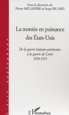 La montée en puissance des Etats-Unis. De la guerre hispano-américaine à la guerre de Corée