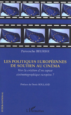 Les politiques européennes de soutien au cinéma. Vers la création d'un espace cinématographique euro