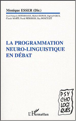 La programmation neuro-linguistique en débat. Repères cliniques, scientifiques et philosophiques