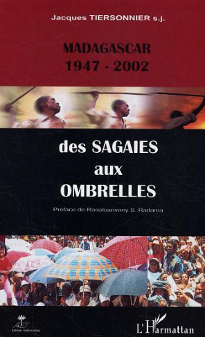 Des sagaies aux ombrelles. Madagascar (1947-2002)