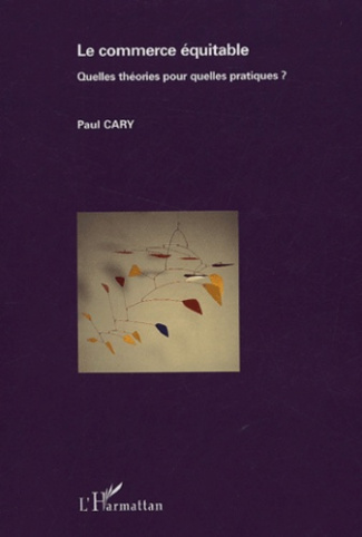Le commerce équitable. Quelles théories pour quelles pratiques ?