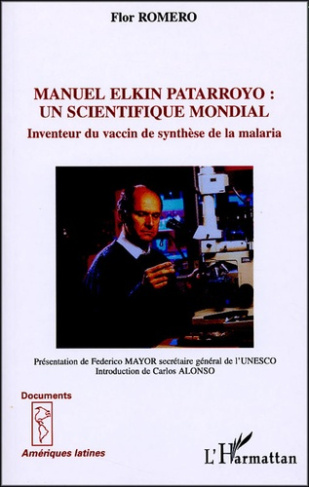 Manuel Elkin patarroyo : un scientifique mondial. Inventeur du vaccin de synthèse de la malaria