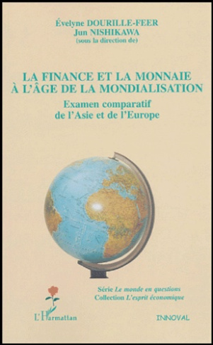 La finance et la monnaie à l'âge de la mondialisation. Examen comparatif de l'Asie et de l'Europe
