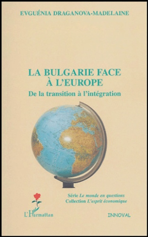 La Bulgarie face à l'Europe. De la transition à l'intégration