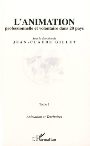 L'animation professionnelle et volontaire dans 20 pays - Animation et territoires. Tome 1