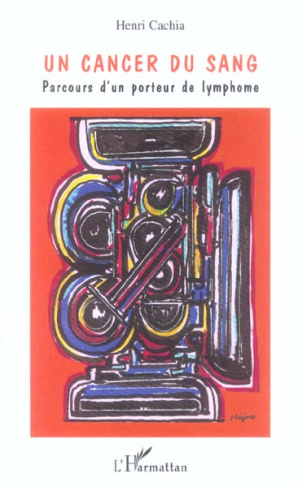 Un cancer du sang. Parcours d'un porteur de lymphome