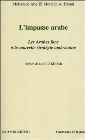 L'impasse arabe. Les Arabes face à la nouvelle stratégie américaine