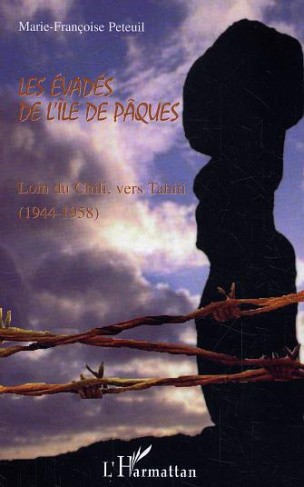 Les évadés de l'île de Pâques. Loin du Chili vers Tahiti (1944-1958)