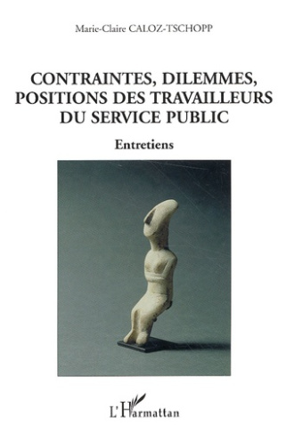 Contraintes, dilemmes, positions des travailleurs du service public. Entretiens