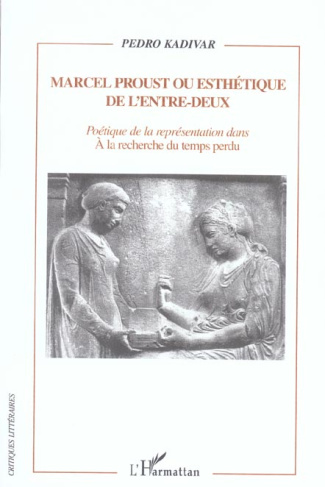 Marcel Proust ou esthétique de l'entre-deux. Poétique de la représentation dans A la recherche du te