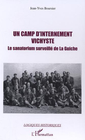 Un camp d'internement vichyste. Le sanatorium surveillé de La Guiche