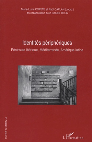 Identités périphériques. Péninsule ibérique, Méditerranée, Amérique latine