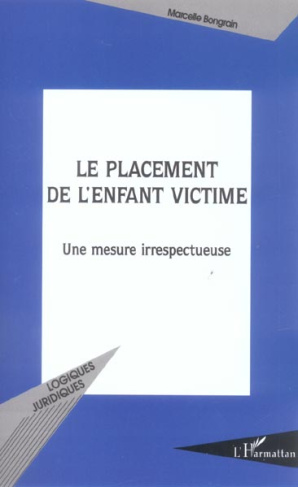 Le placement de l'enfant victime. Une mesure irrespectueuse