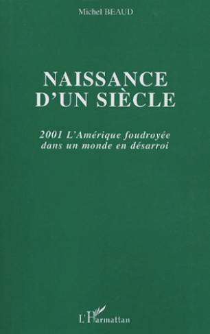 Naissance d'un siècle. 2001 L'Amérique foudroyée dans un monde en désarroi