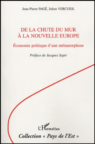 De la chute du mur à la nouvelle Europe. Economie politique d'une métamorphose