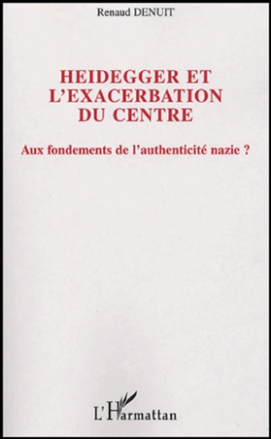 Heidegger et l'exacerbation du Centre. Aux fondements de l'authenticité nazie ?