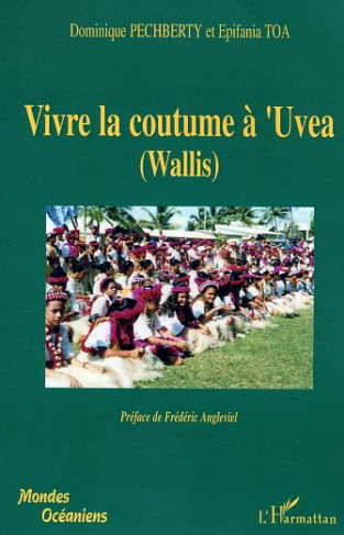 Vivre la coutume à 'UVEA (Wallis). Tradition et modernité à 'Uvea