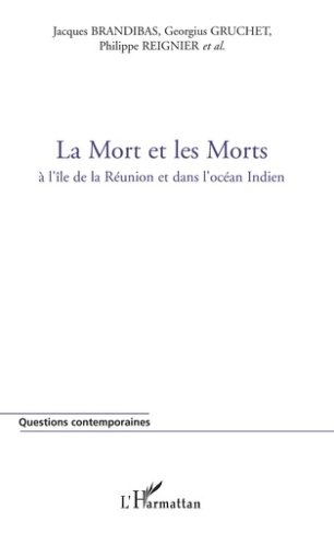 La Mort et les Morts. A l'île de la Réunion et dans l'Océan Indien