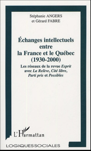 Echanges intellectuels entre la France et le Québec 1930-2000. Les réseaux de la revue Esprit avec L