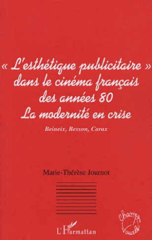 Le courant de "l'esthétique publicitaire" dans le cinéma français des années 80 : la modernité en cr