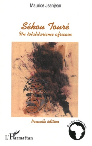 Sékou Touré. Un totalitarisme africain