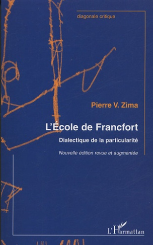 L'école de Francfort. Dialectique de la particularité, Edition revue et augmentée