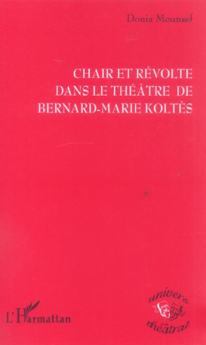 Chair et révolte dans le théâtre de Bernard-Marie Koltès