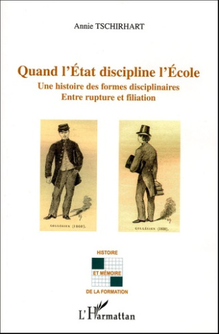 Quand l'Etat discipline l'Ecole. Une histoire des formes disciplinaires, Entre rupture et filiation